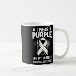 I Wear Purple For My Brother Overdose Awareness  Coffee Mug