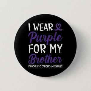 I Wear Purple For My Brother Pancreatic Cancer Awa 6 Cm Round Badge