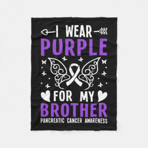 I Wear Purple For My Brother Pancreatic Cancer Awa Fleece Blanket