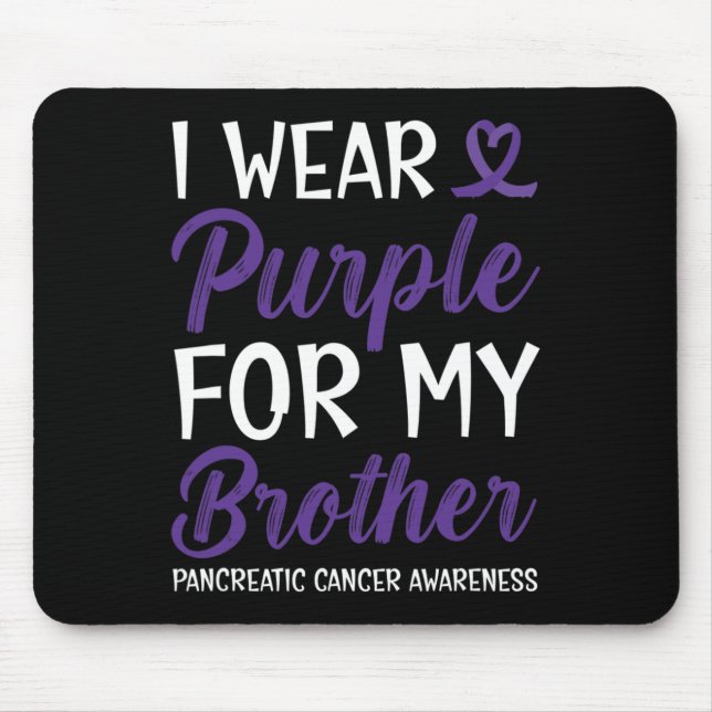 I Wear Purple For My Brother Pancreatic Cancer Awa Mouse Pad (Front)