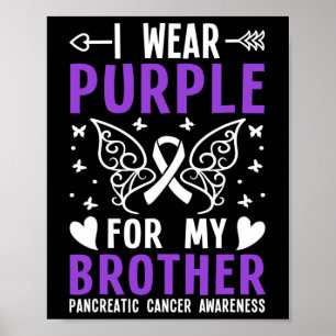 I Wear Purple For My Brother Pancreatic Cancer Awa Poster