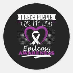 I wear purple for my Dad Epilepsy Seizures Warrior Classic Round Sticker