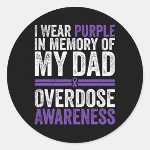 I Wear Purple For My Dad Overdose Awareness 4 Classic Round Sticker
