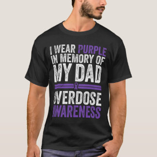 I Wear Purple For My Dad Overdose Awareness 4 T-Shirt