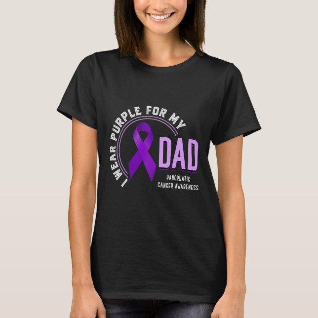 I Wear Purple For My Dad Pancreatic Cancer Awarene T-Shirt (Front)