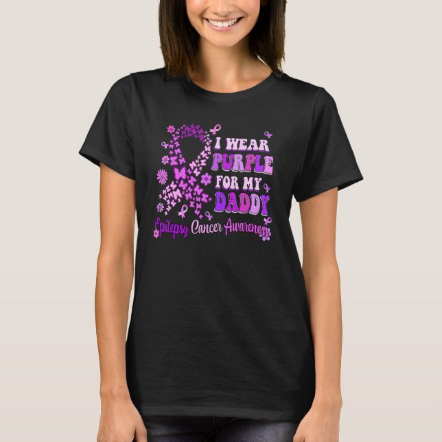 I Wear Purple For My Daddy Epilepsy Awareness Day  T-Shirt (Front)