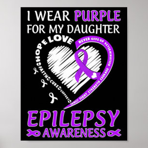 I Wear Purple For My Daughter Epilepsy Awareness  Poster