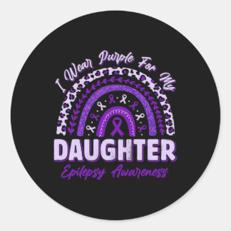 I Wear Purple For My Daughter Epilepsy Awareness R Classic Round Sticker