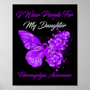 I Wear Purple For My Daughter Fibromyalgia Warrior Poster