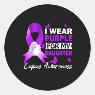 I Wear Purple For My Daughter Lupus Awareness  Classic Round Sticker