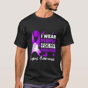 I Wear Purple For My Daughter Lupus Awareness T-Shirt