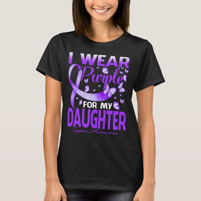 I Wear Purple For My Daughter Lupus Awareness  T-Shirt (Front)