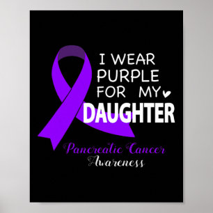 I Wear Purple for My Daughter - Pancreatic Cancer  Poster