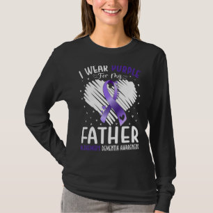 I Wear Purple For My Father Alzheimer's Dementia A T-Shirt