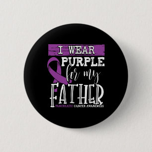 I Wear Purple for my Father Pancreatic Cancer Awar 6 Cm Round Badge