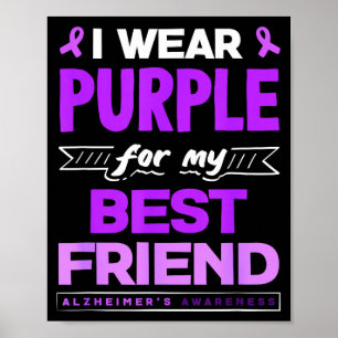 I wear purple for my friend alzheimer's awareness  poster