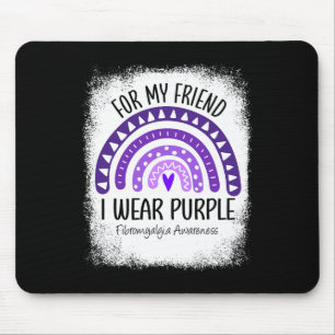 I Wear Purple For My Friend Fibromyalgia Awareness Mouse Pad