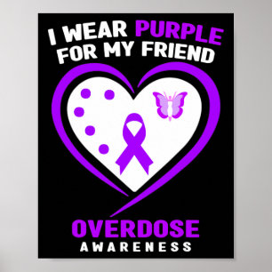 I Wear Purple For My Friend Overdose Awareness 1 Poster