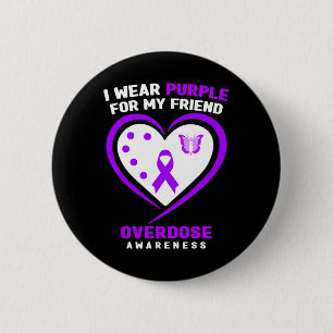 I Wear Purple For My Friend Overdose Awareness  6 Cm Round Badge