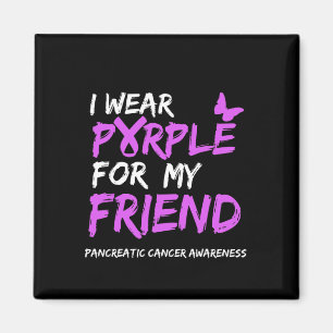 I wear Purple for my Friend Pancreatic Cancer Awar Magnet
