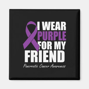 I Wear Purple For My Friend Pancreatic Cancer Awar Magnet