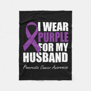 I Wear Purple For My Husband Pancreatic Cancer Awa Fleece Blanket
