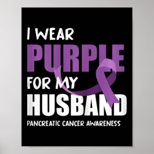 I Wear Purple For My Husband Pancreatic Cancer Awa Poster