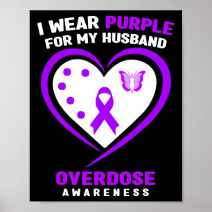 I Wear Purple For My Husnd Overdose Awareness Poster