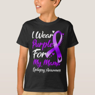 I Wear Purple For My Mama Epilepsy Awareness Gifts T-Shirt