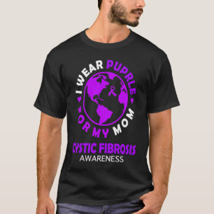 I wear PURPLE for my MOM CYSTIC FIBROSIS Awareness T-Shirt