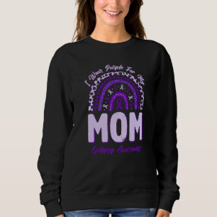 I Wear Purple For My Mom Epilepsy Awareness Rainbo Sweatshirt