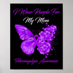 I Wear Purple For My Mom Fibromyalgia Warrior  Poster