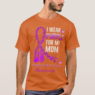 I Wear Purple For My Mom Leiomyosarcoma Awareness  T-Shirt