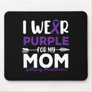 I Wear Purple For My Mum Epilepsy Awareness Quotes Mouse Pad