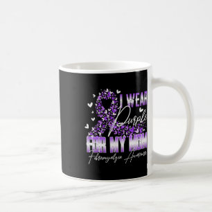 I Wear Purple For My Mum Fibromyalgia Awareness Ri Coffee Mug