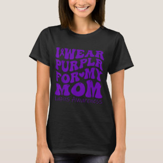 I Wear Purple For My Mum Lupus Awareness Groovy T-Shirt