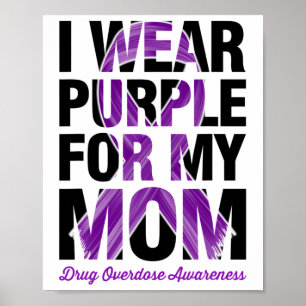 I Wear Purple For My Mum - Overdose Awareness 1 Poster