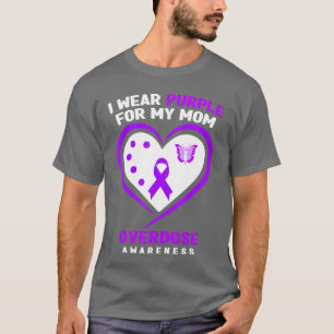 I Wear Purple For My Mum Overdose Awareness 1 T-Shirt