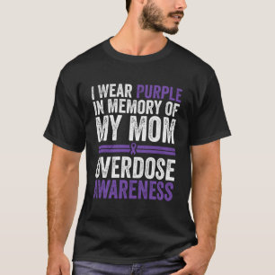 I Wear Purple For My Mum Overdose Awareness T-Shirt