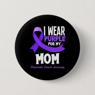 I Wear Purple For My Mum Pancreatic Cancer Awarene 6 Cm Round Badge