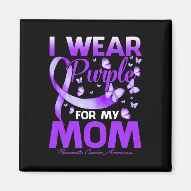 I Wear Purple For My Mum Pancreatic Cancer Awarene Magnet (Front)