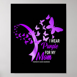 I Wear Purple For My Mum Pancreatic Cancer Awarene Poster