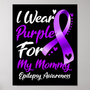 I Wear Purple For My Mummy Epilepsy Awareness Gift Poster