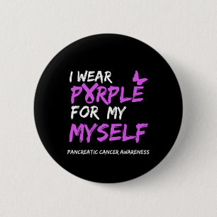 I Wear Purple For My Myself Pancreatic Cancer Awar 6 Cm Round Badge