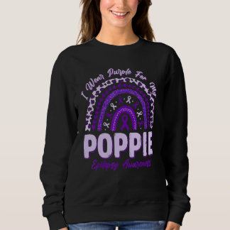 I Wear Purple For My Poppie Epilepsy Awareness Rai Sweatshirt