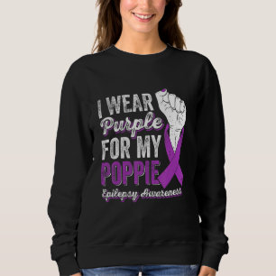 I Wear Purple For My Poppie Ribbon Epilepsy Awaren Sweatshirt