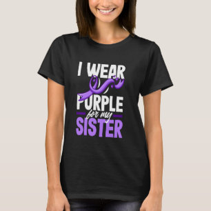 I Wear Purple For My Sister Alzheimer's Awareness T-Shirt