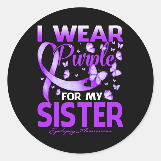 I Wear Purple For My Sister Epilepsy Awareness  Classic Round Sticker (Front)