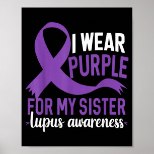I Wear Purple For My Sister Lupus Awareness Family Poster