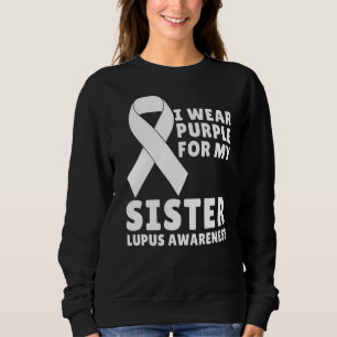 I Wear Purple For My Sister Lupus Awareness Lupus Sweatshirt